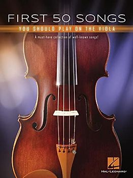 First 50 Songs You Should Play on the Viola: A Must-Have Collection of Well-Known Songs!