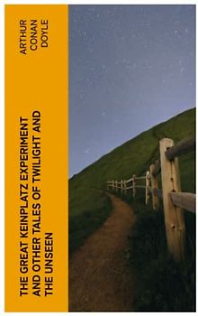 The Great Keinplatz Experiment and Other Tales of Twilight and the Unseen