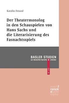 Der Theatermonolog in den Schauspielen von Hans Sachs und die Literarisierung des Fastnachtspiels