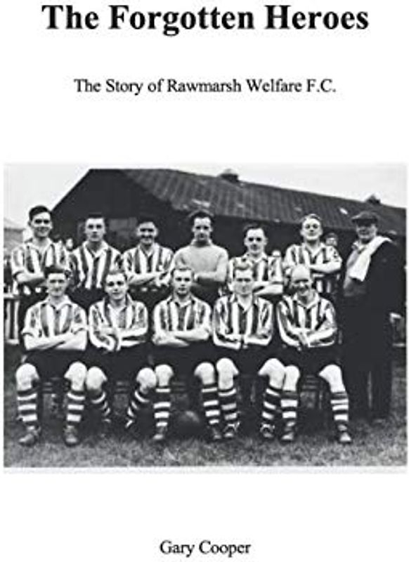 The Forgotten Heroes: The Story of Rawmarsh Welfare FC.