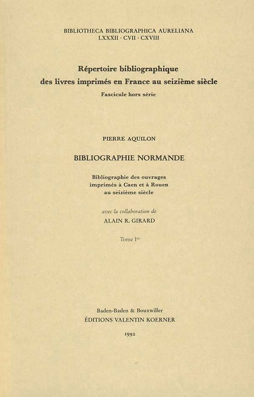 Bibliographie Normande. Bibliographie des ouvrages imprimés à Caen et à Rouen au seizième siècle.