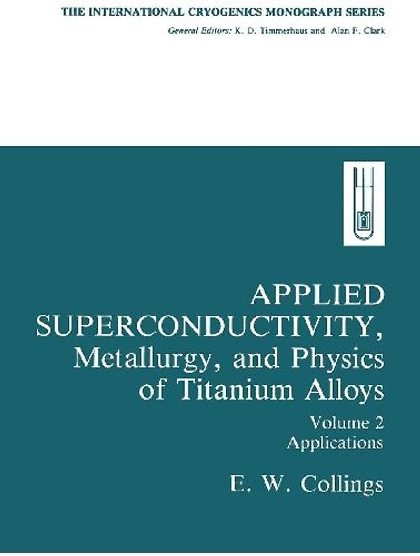 Applied Superconductivity, Metallurgy, and Physics of Titanium Alloys: