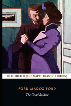 The Good Soldier : Illustrated (The Maple Classic Edition)