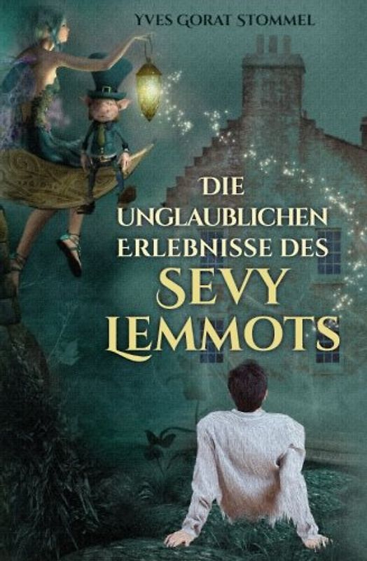 Die unglaublichen Erlebnisse des Sevy Lemmots - Stommel, Yves Gorat