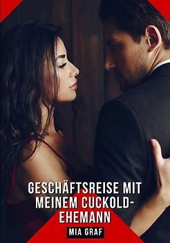 Geschäftsreise mit meinem Cuckold-Ehemann