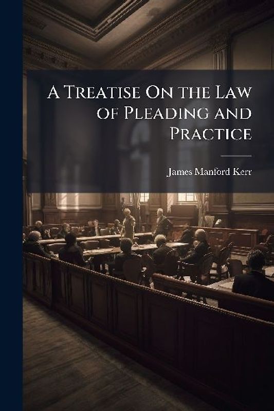 A Treatise On the Law of Pleading and Practice