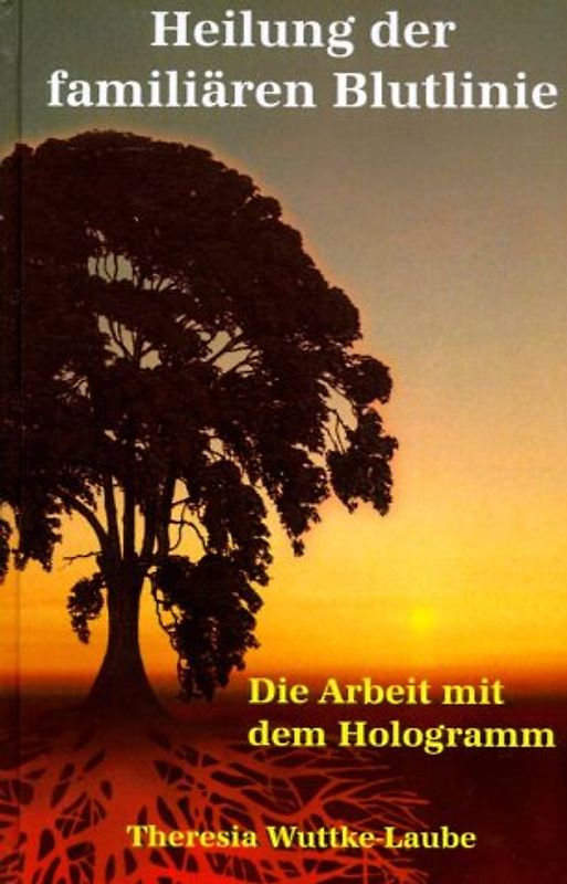 Heilung der familiären Blutlinie. Die Arbeit mit dem Hologramm