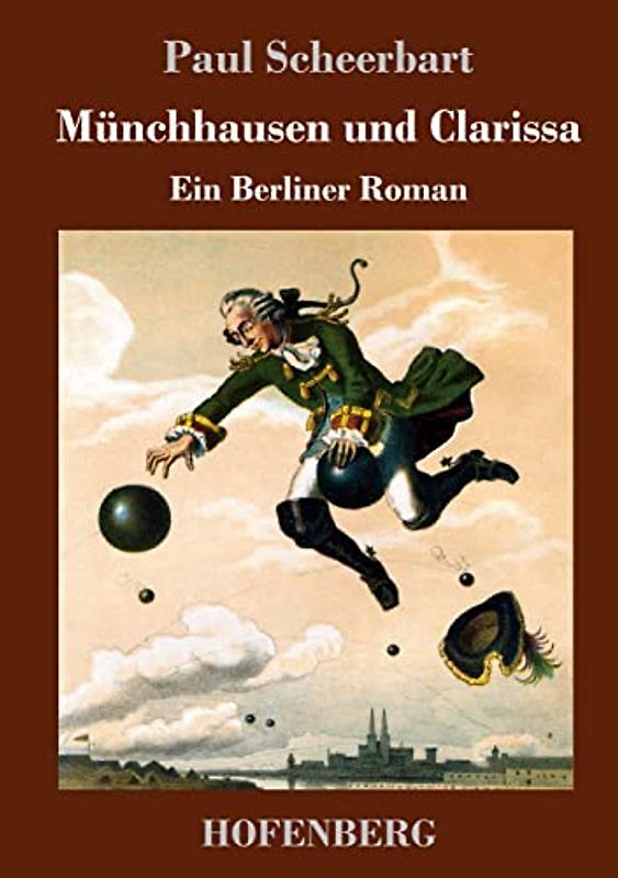 Münchhausen und Clarissa: Ein Berliner Roman