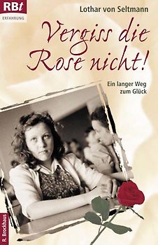 Vergiss die Rose nicht!