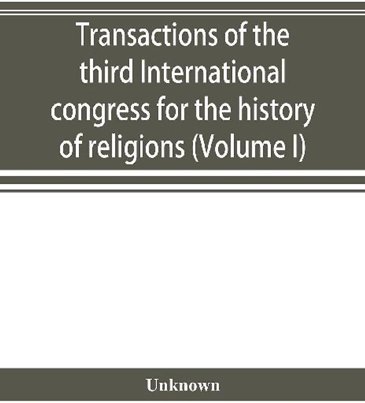 Transactions of the third International congress for the history of religions (Volume I)