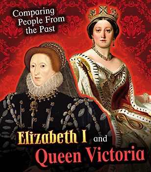Elizabeth I and Queen Victoria (Comparing People from the Past)