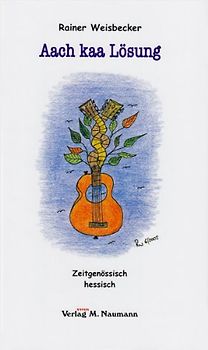 Aach kaa Lösung. Zeitgenössisch Hessisch