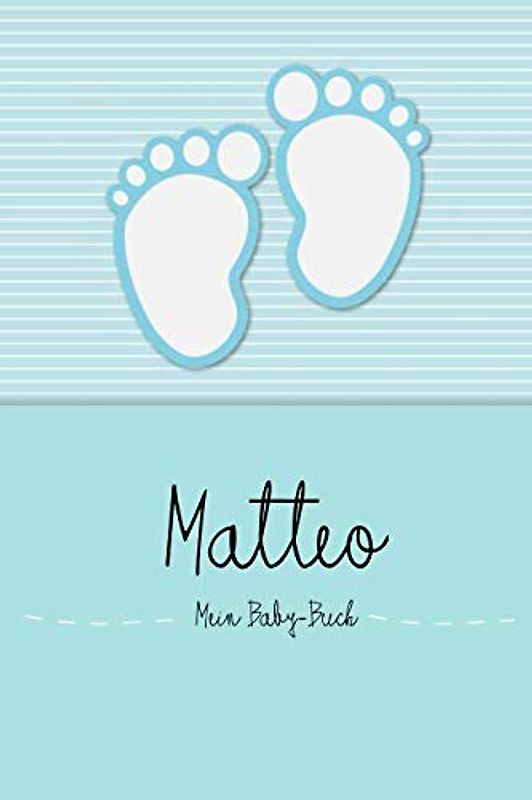 Matteo - Mein Baby-Buch: Personalisiertes Baby Buch für Matteo, als Elternbuch oder Tagebuch, für Text, Bilder, Zeichnungen, Photos, ...