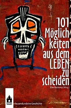 101 Möglichkeiten aus dem Leben zu scheiden: Kurzgeschichten