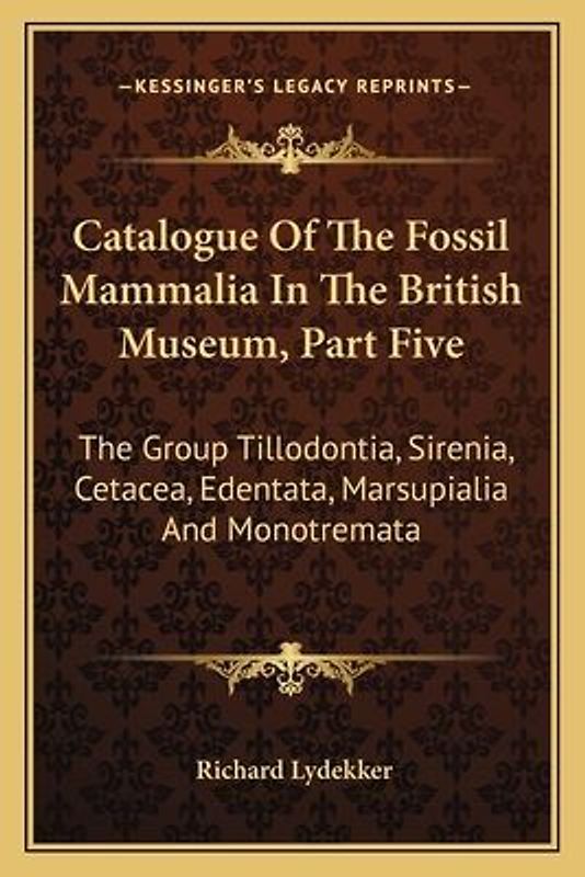 Catalogue Of The Fossil Mammalia In The British Museum, Part Five