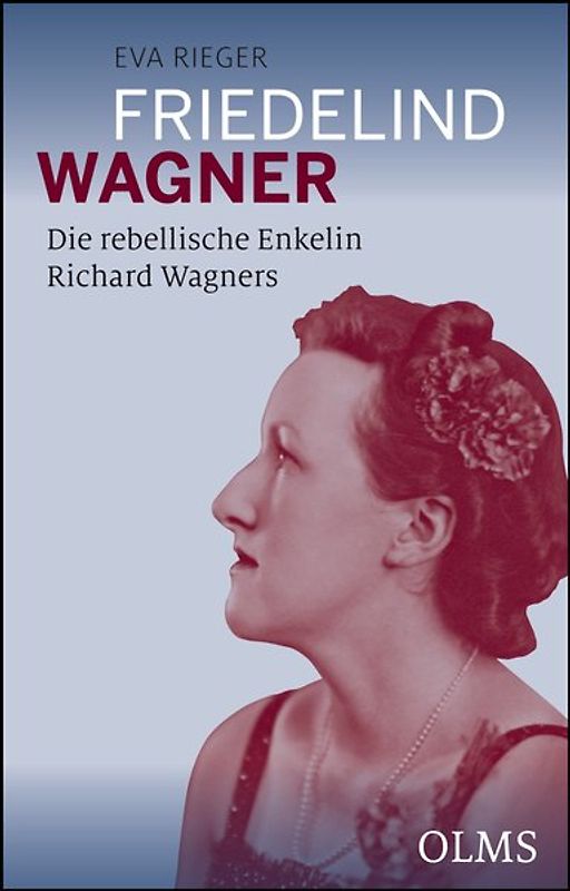 Friedelind Wagner - Die rebellische Enkelin Richard Wagners