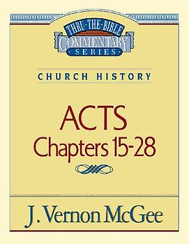 Thru the Bible Vol. 41: Church History (Acts 15-28)