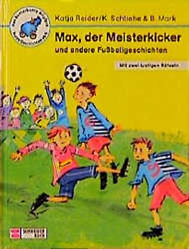 Max, der Meisterkicker und andere Fussballgeschichten