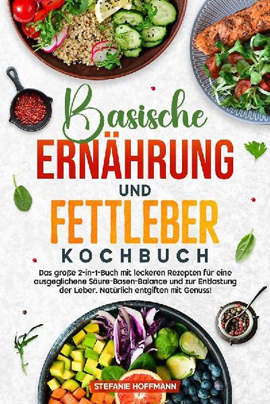 Basische Ernährung und Fettleber Kochbuch