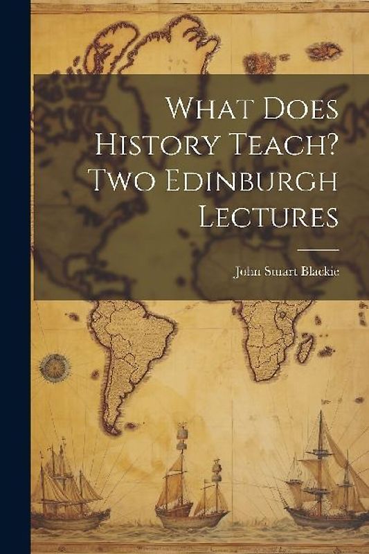 What Does History Teach? Two Edinburgh Lectures