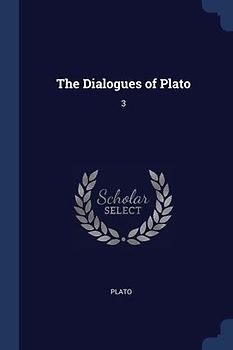 The Dialogues of Plato