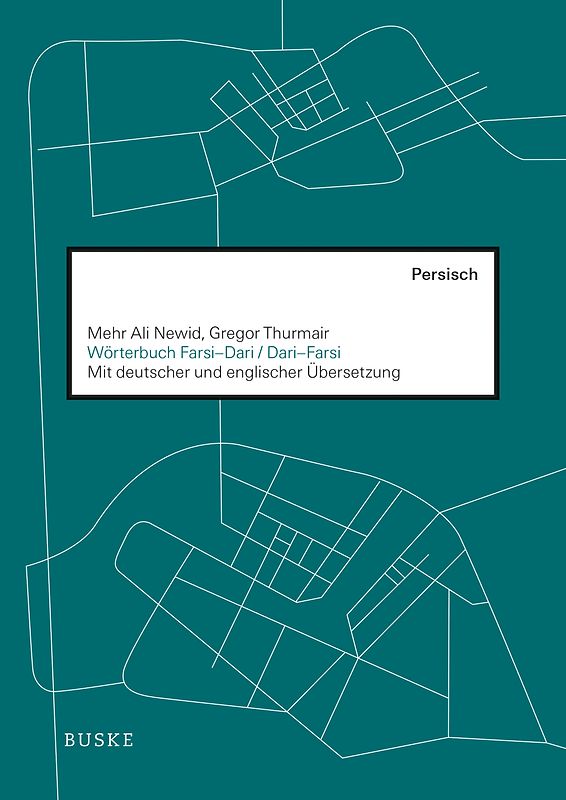 Wörterbuch Farsi–Dari / Dari–Farsi mit deutschen und englischen Entsprechungen