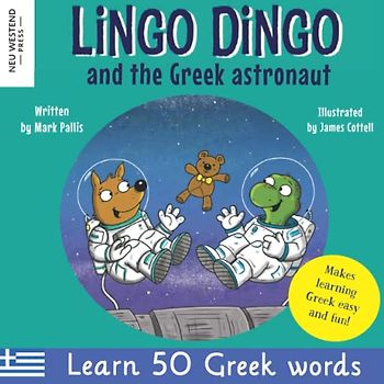 Lingo Dingo and the Greek astronaut: Laugh as you learn Greek for children: Greek books for kids; teach Greek language to kids toddlers babies; Greek ... Greek, with Story Powered Language Learning)