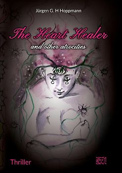 The Heart Healer - and other atrocities
