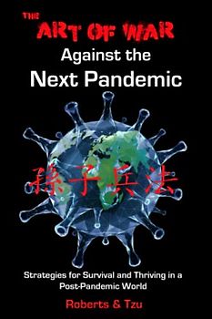 The Art of War Against the Next Pandemic: Strategies for Survival and Thriving in a Post-Pandemic World