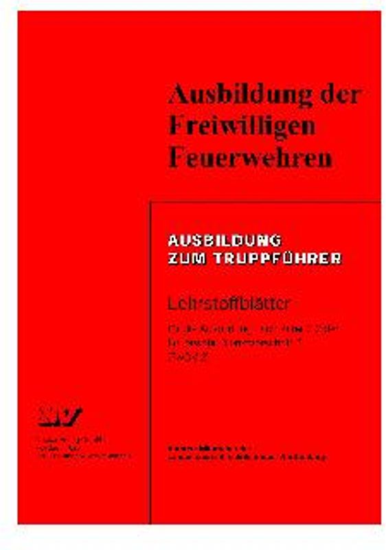 Ausbildung zum Truppführer Baden-Württemberg. Lehrstoffblätter für die Ausbildung nach Ziffer 2.2 der Feuerwehr-Dienstvorschrift 2 (FwDV 2)