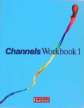 Channels. Englischlehrwerk für die Erwachsenenbildung / Channels 1. Englischlehrwerk für die Erwachsenenbildung / Workbook 1