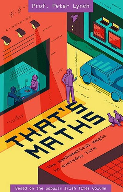 That's Maths: The Mathematical Magic in Everyday Life