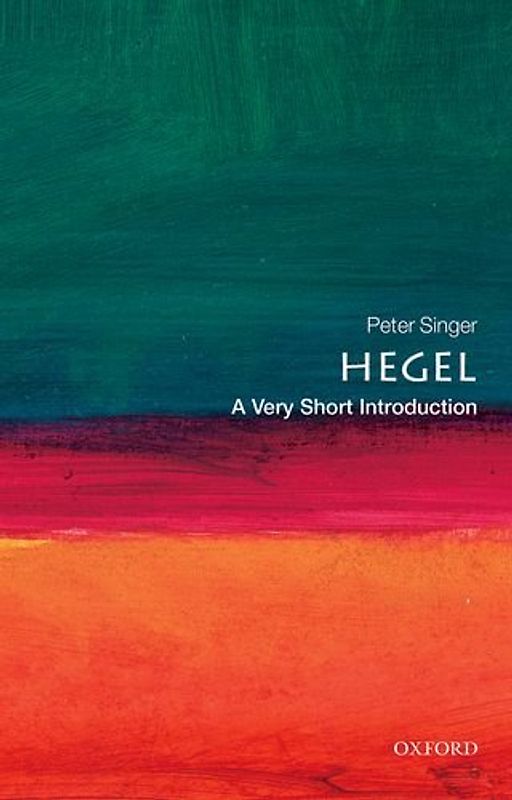 Hegel: A Very Short Introduction (Very Short Introductions) - Peter Singer