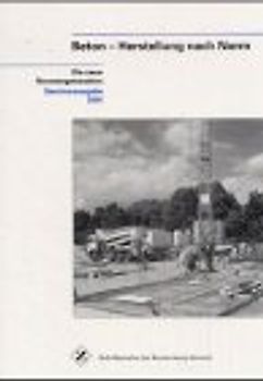 Beton - Herstellung nach Norm. Die neue Normengeneration