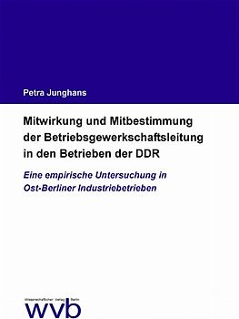 Mitwirkung und Mitbestimmung der Betriebsgewerkschaftsleitung in den Betrieben der DDR