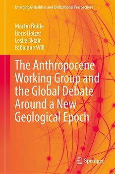 The Anthropocene Working Group and the Global Debate Around a New Geological Epoch