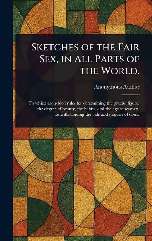 Sketches of the Fair Sex, in All Parts of the World.
