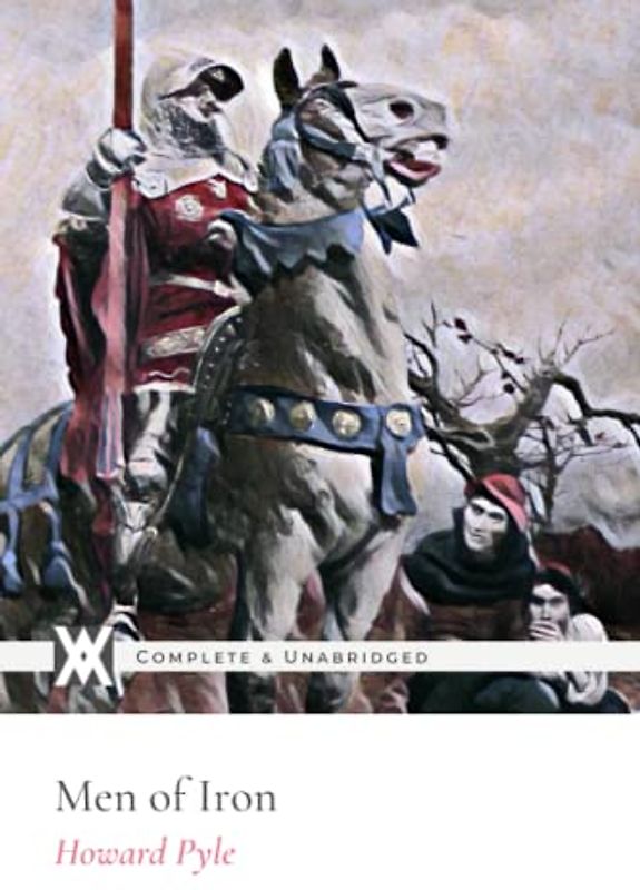 Men of Iron: With 16 Original Illustrations