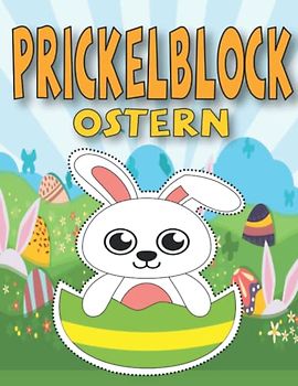 Prickelbilder Ostern: Prickelblock und Malbuch für Kinder 3-6 , Prickeln - Basteln und Malen , Ostergeschenk für Jungen und Madchen
