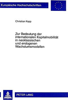 Zur Bedeutung der internationalen Kapitalmobilität in neoklassischen und endogenen Wachstumsmodellen