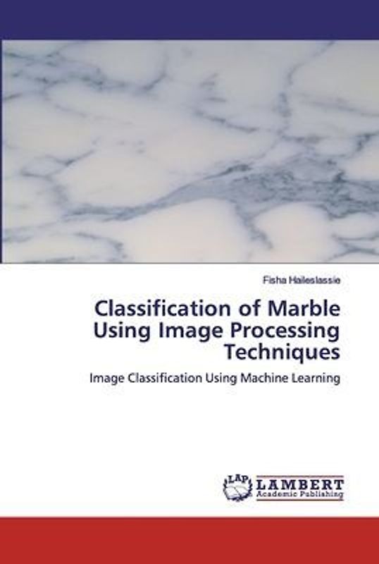 Classification of Marble Using Image Processing Techniques