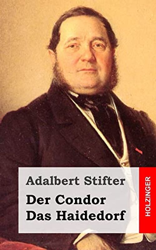 Der Condor / Das Haidedorf - Stifter, Adalbert