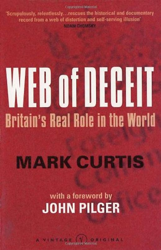 The Web of Deceit: Britain's Real Role in the World - Mark Curtis