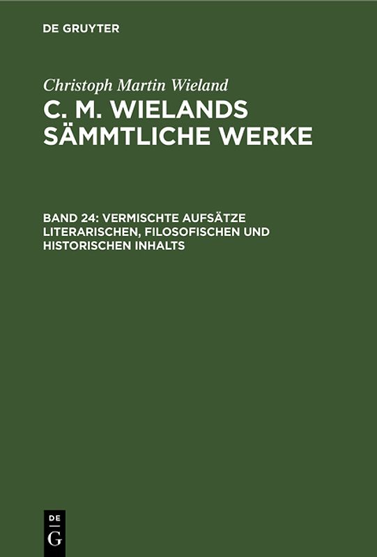 Christoph Martin Wieland: C. M. Wielands Sämmtliche Werke / Vermischte Aufsätze literarischen, filosofischen und historischen Inhalts