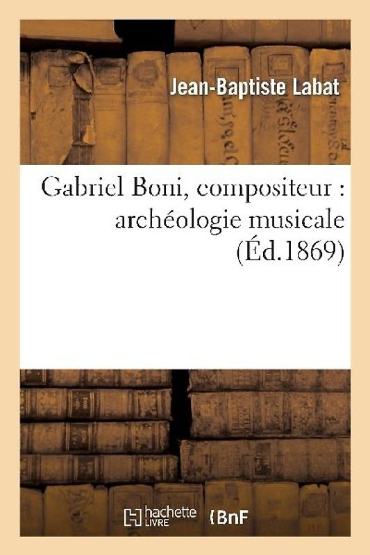 Gabriel Boni, Compositeur: Archéologie Musicale