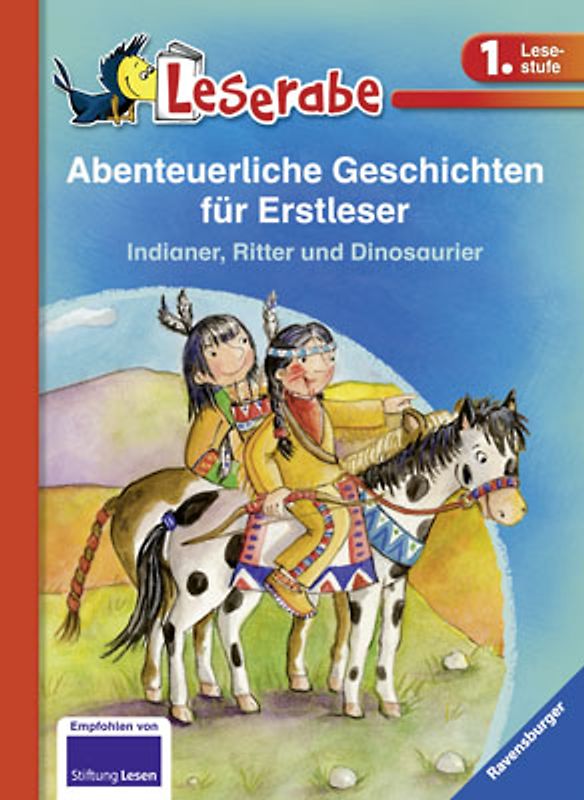 Abenteuerliche Geschichten für Erstleser. Indianer, Ritter und Dinosaurier - Leserabe 1. Klasse - Erstlesebuch für Kinder ab 6 Jahren