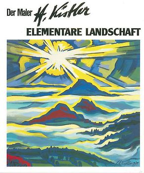 Der Maler Heinz Kistler - Elementare Landschaft
