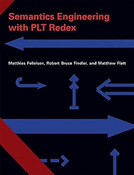 Semantics Engineering with PLT Redex (Mit Press)