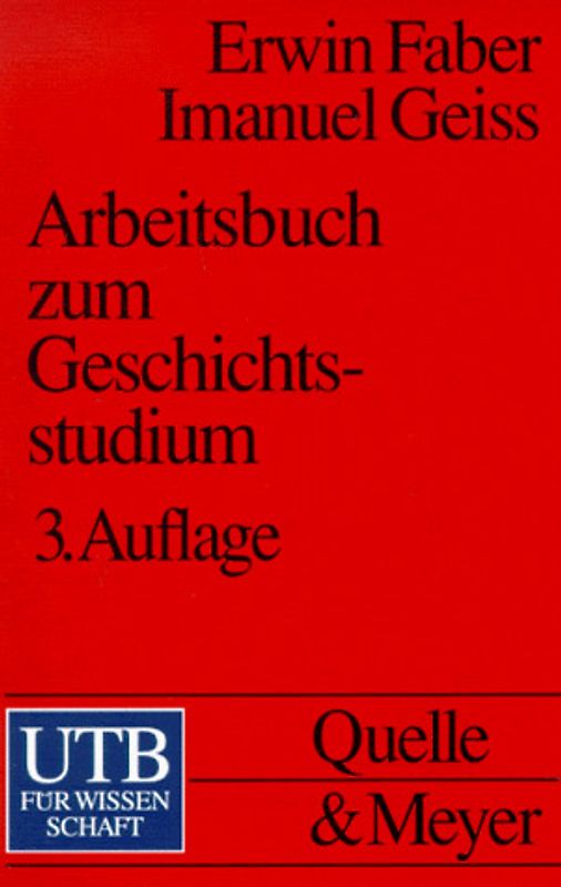 Arbeitsbuch zum Geschichtsstudium. Einführung in die Praxis wissenschaftlicher Arbeit