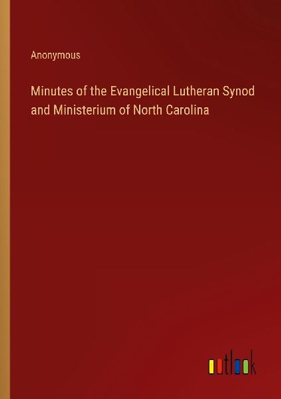 Minutes of the Evangelical Lutheran Synod and Ministerium of North Carolina